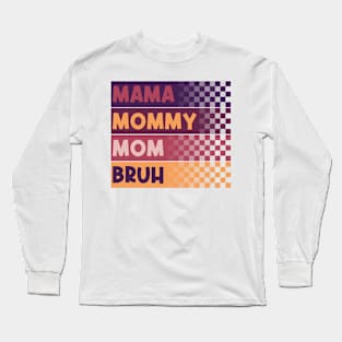 Mama Mommy Mom Bruh Mothers Day Vintage Funny Mother Love Long Sleeve T-Shirt